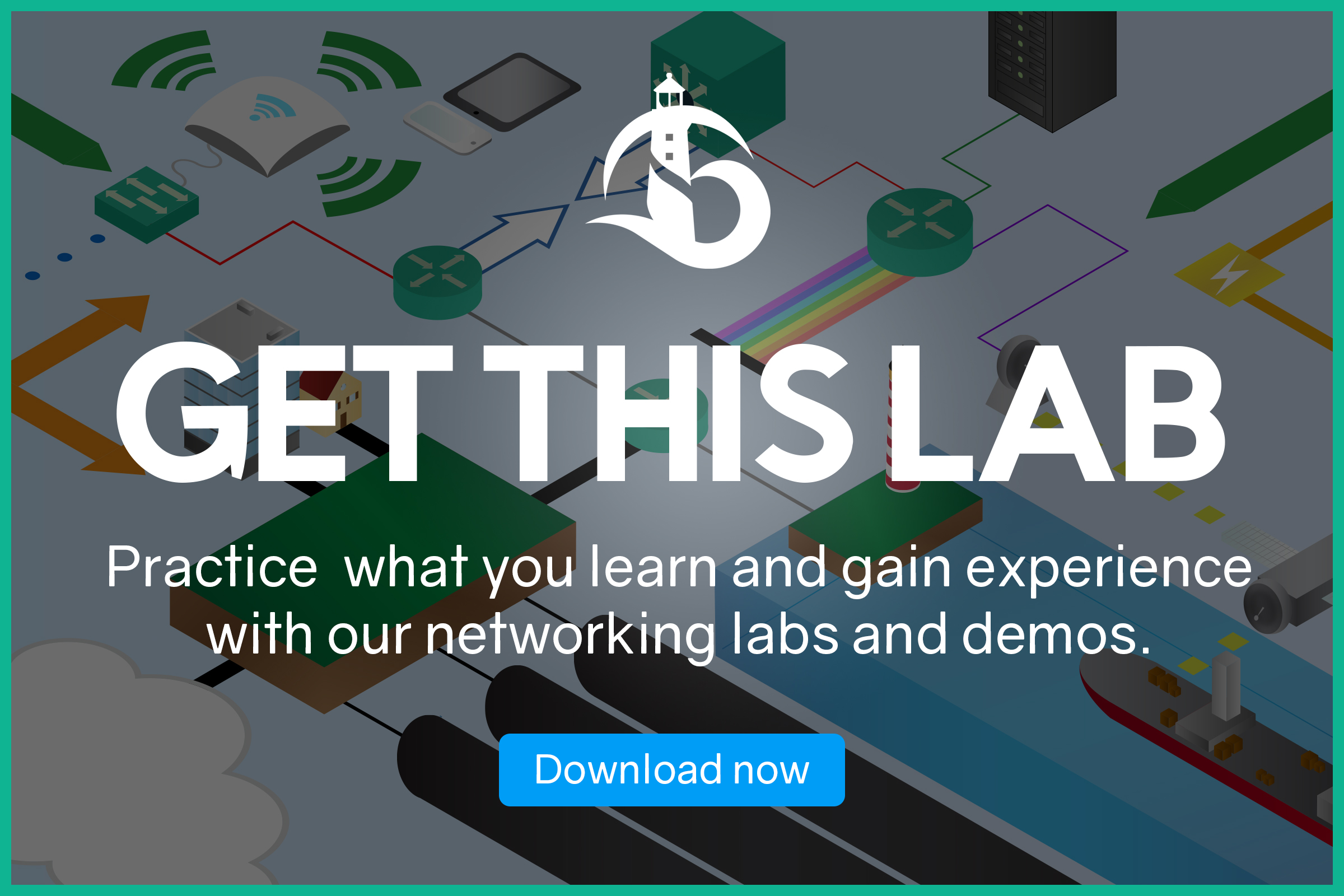 Get this lab! Practice what you learn and gain experience with our networking labs and demos - download now